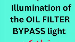 Illumination of the OIL FILTER BYPASS light