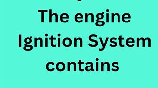 The engine Ignition System contains