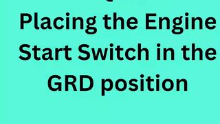 Placing the Engine Start Switch in the GRD position