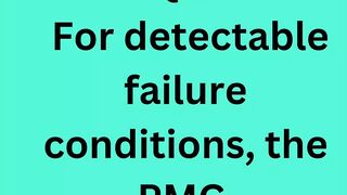 For detectable failure conditions, the PMC