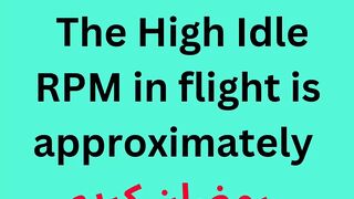 The High Idle RPM in flight is approximately