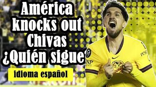 América noquea a Chivas y ahora se verá las caras con Cruz Azul en la Concacaf