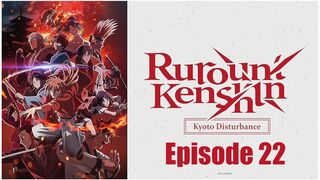 Rurouni Kenshin: Kyoto Disturbance Episode 22 In English SUB