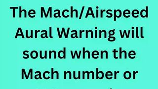 The Mach/Airspeed Aural Warning will sound when the Mach number or IAS exceeds