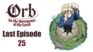 Orb: On the Movements of the Earth Last Episode 25 HD In English SUB