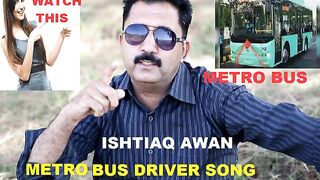 METRO BUS SONG/METRO PAKISTAN SONG/PUNJABI SONG/HAZARA SONG /BUS DRIVER /ISHTIAQ AWAN SONG