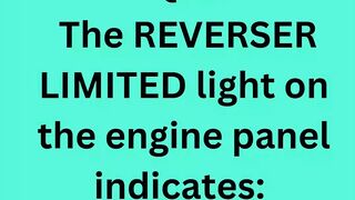 The REVERSER LIMITED light on the engine panel indicates: