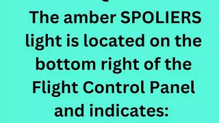 The amber SPOLIERS light is located on the bottom right of the Flight Control Panel and indicates