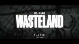 Royal _ the Serpent - _Wasteland_ (from Arcane Season 2) [Official Music Video](720P_HD).mp4