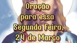 Oração para essa Segunda Feira 24 de Março.
