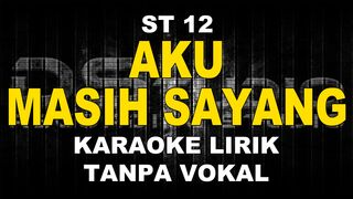 ST 12 - AKU MASIH SAYANG (KARAOKE)