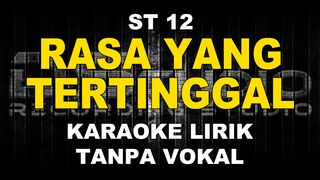 ST 12 - RASA YANG TERTINGGAL (KARAOKE)