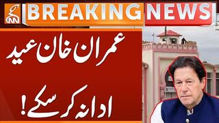 Imran Khan Unable to Offer Eid prayers!