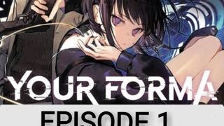 Your Forma Episode 1 in English SUB