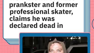 Bam Margera Claims He Was Pronounced Dead In December