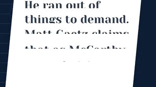 Matt Gaetz claims that when McCarthy started giving in to all of his demand