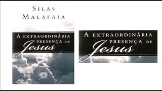 A extraordinária presença de Jesus - Capítulo 04 ao 06