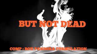 BUT NOT DEAD