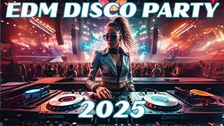 EDM DISCO PARTY DJ NON STOP MIX 2025 | EDM CLUB DANCE REMIXES & MASHUPS OF POPULAR SONGS DJ PARTY