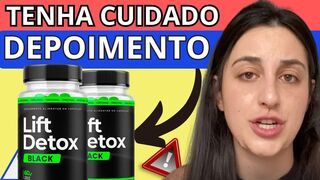 LIFT DETOX BLACK ⛔️(ALERTA MÁXIMO)⛔️Lift Detox Black FUNCIONA? LIFT DETOX BLACK É Bom? LIFT DETOX