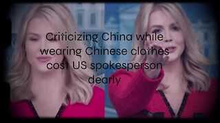Criticizing China while wearing Chinese clothes cost US spokesperson dearly - Made with Clipchamp