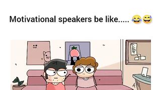Motivation speakers be like....