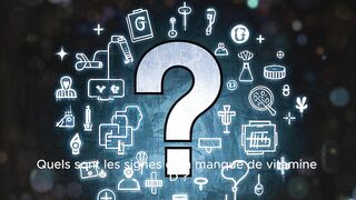 Quels sont les signes d'un manque de vitamine D ?