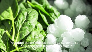 Pourquoi dit-on que les épinards surgelés sont plus sains que les épinards frais ?