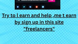 Try to l earn and help ,me t earn by sign up in this site "freelancers"