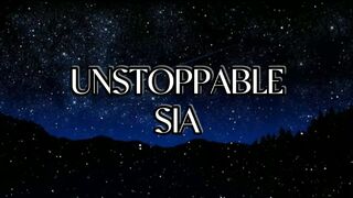 Sia - Unstoppable (Lyrics)