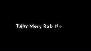 Tujhe Mery Rab Ne Milaya Song