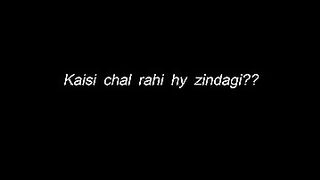 Kise ne pucha k Kaise chal rhe hai zindgi????
