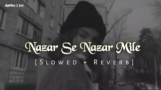 Nazar Se Nazar Mile - Rahat Fateh Ali Khan (Slowed+Reverb)