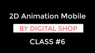 Class no 06 2D Animation Mobile