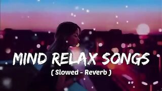 Mind ???? relax songs in hindi // Slow motion hindi song // Lo-fi mashup (slowed and reverb)