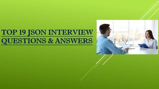 Top 19 JSON Interview Questions & Answers | For Fresh & Experience Candidates
