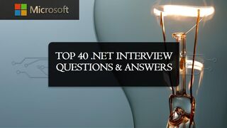 Top 40 .NET Interview Questions & Answers  | For Fresh & Experience Candidates