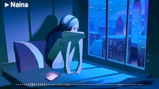 Sad song Naina