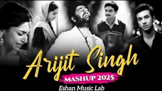 Arijit Singh Mashup 2025 | Best of Arijit Singh Mashup | True Love Mashup|Love SongsIEshan Music Lab