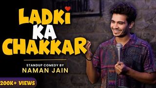 LADKI KA CHAKKAR | STAND UP COMEDY BY NAMAN JAIN