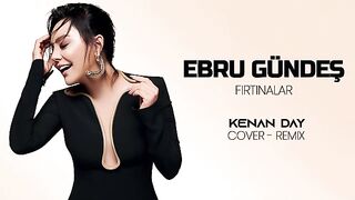 Ebru Gündeş - Fırtınalar (Kenan Day Remix)