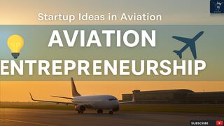 Aviation Entrepreneurship: Building a Business in the Sky | Full Guide