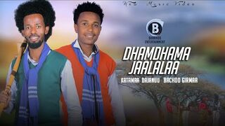 DHAMDHAMA JAALALAA Oromo Music by Bachoo Girmaa fi Katamaa Dajanuu