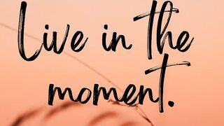 Live in the moments