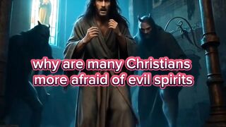 WHY ARE MANY CHRISTIANS MORE AFRAID OF EVIL SPIRITS THAN THEY HONOR THE HOLY SPIRIT?