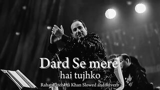 Dard se Mere Hai Tujhko,Rahat Fateh Ali Khan