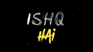 Ishq hy ye ishq hy