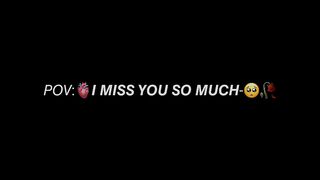 Miss you