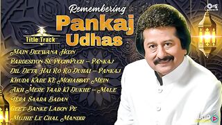 Remembering Pankaj Udhas - Audio Jukebox _ Forever Pankaj Udhas _ 90_s Hit Songs _ Hindi Songs
