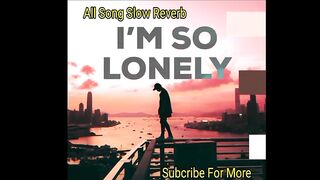 I'M So Lonly Broken an angel Slow Reverb || Singer - Arash || Channal -